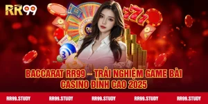 Baccarat RR99 – Trải Nghiệm Game Bài Casino Hàng Đầu 2025